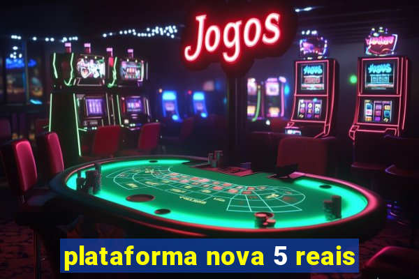 plataforma nova 5 reais